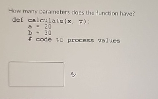 How many parameters does the function have? def