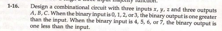 1 - 1 6 . Design a combinational circuit with