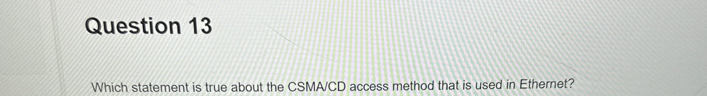Question 1 3 Which statement is true about the