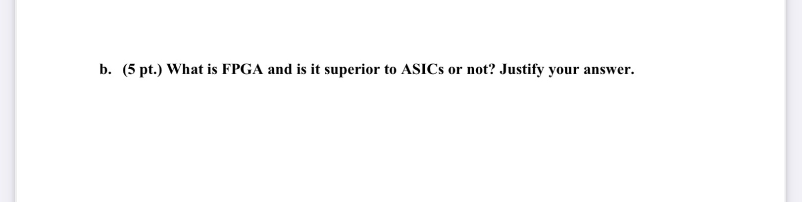 b . ( 5 pt . ) What is FPGA and is it superior to