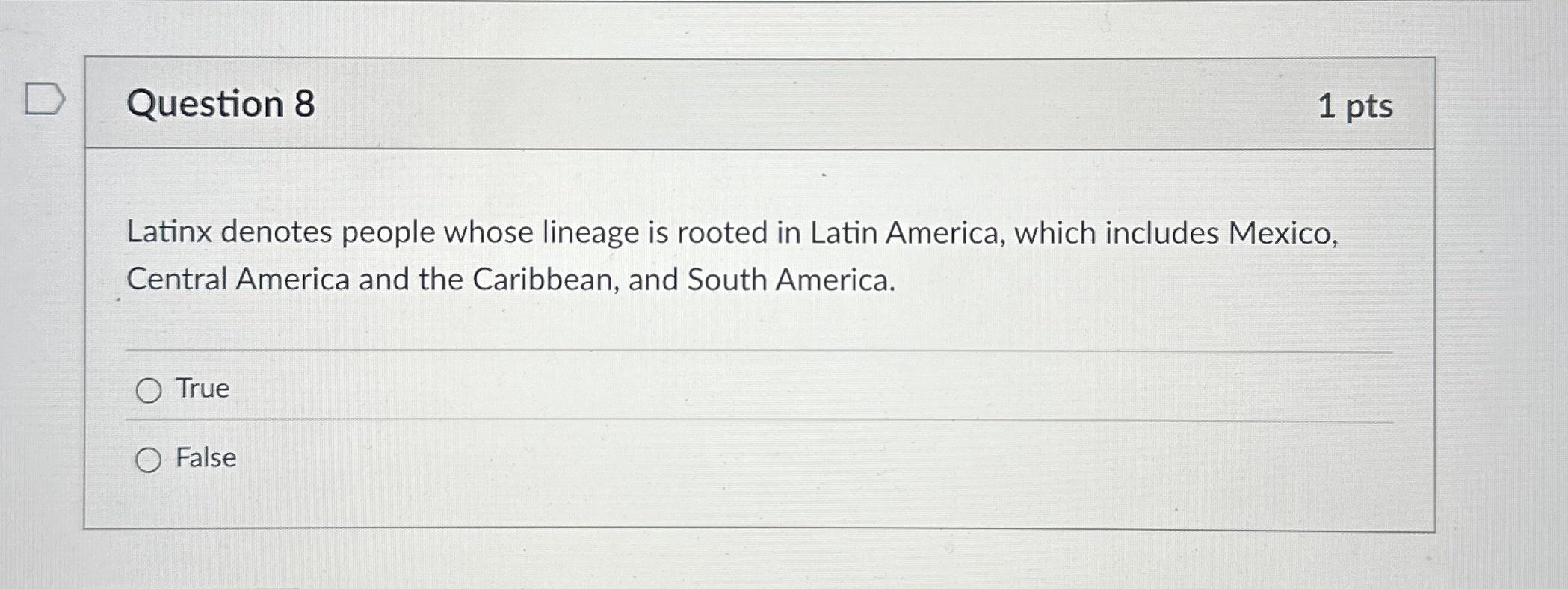 Question 8 1 pts Latinx denotes people whose