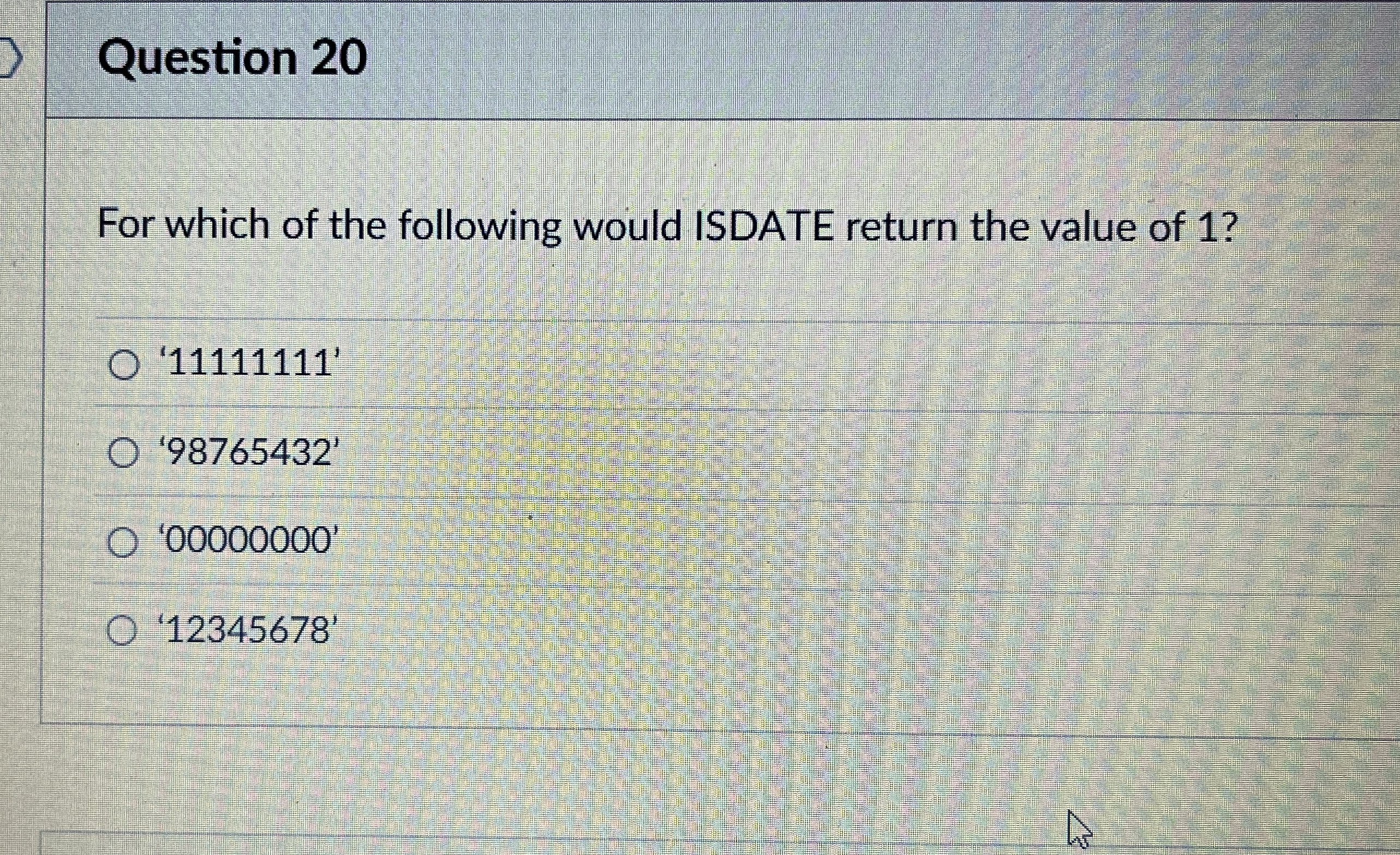 Question 2 0 For which of the following would