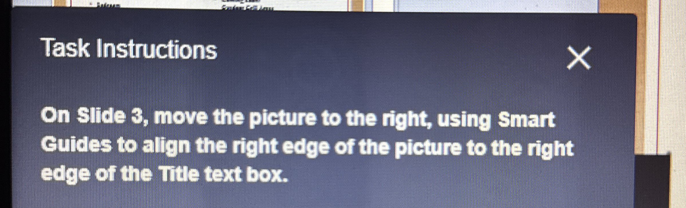 Task Instructions On slide 3 , move the picture