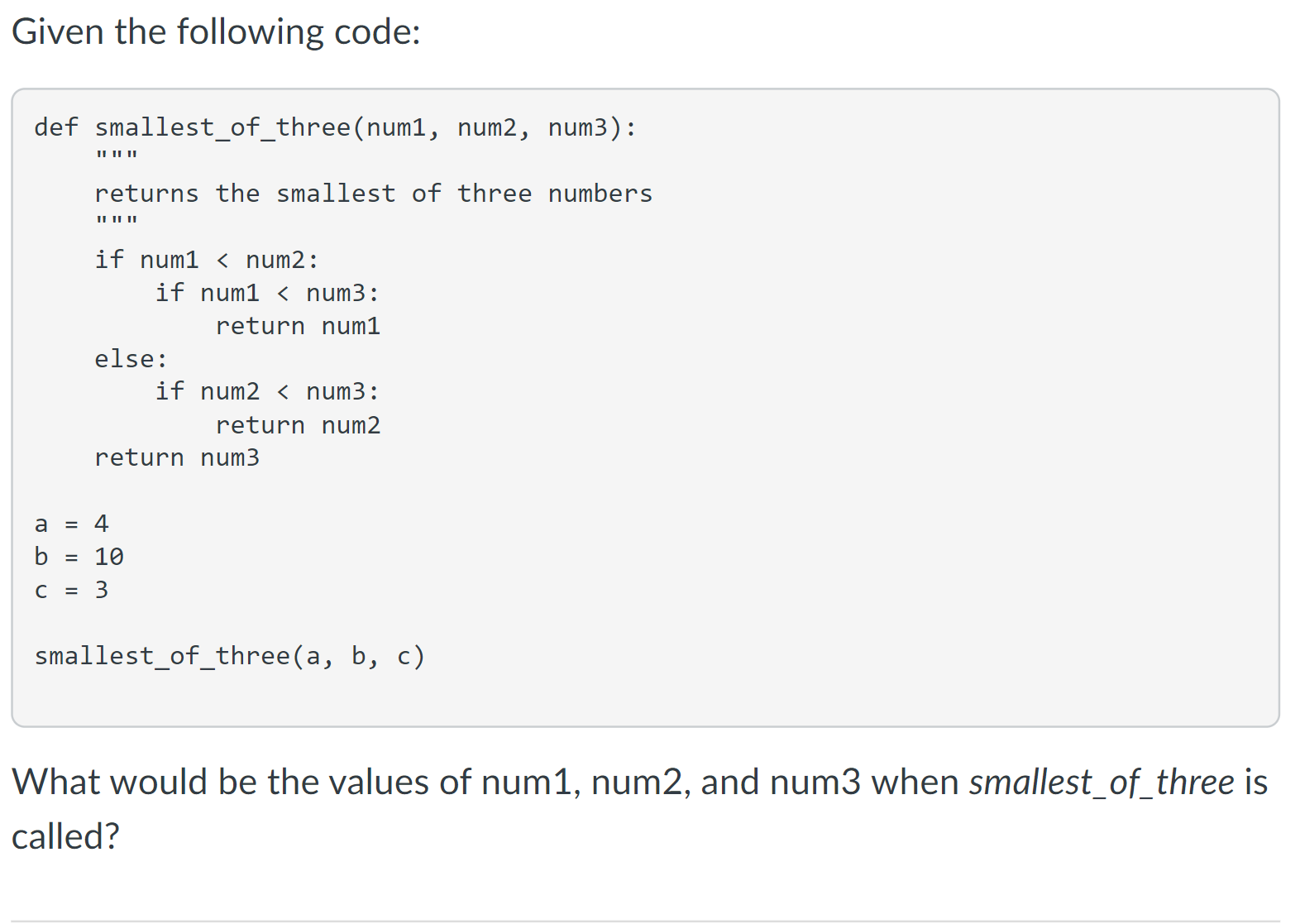 Given the following code: ` ` ` def smallest _ of