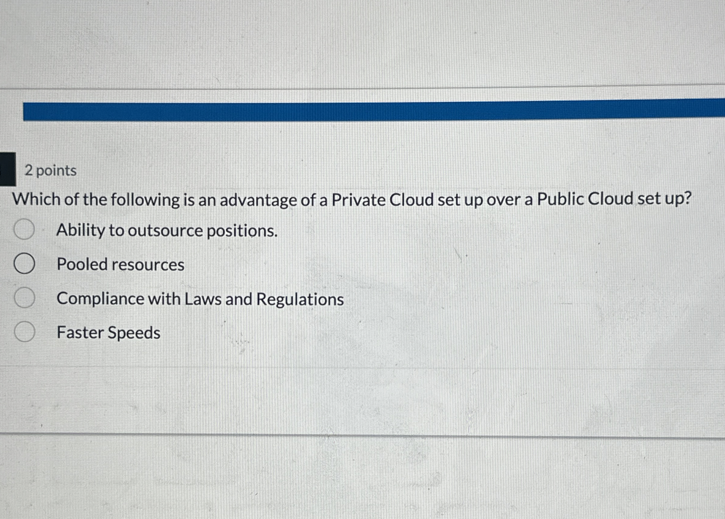 2 points Which of the following is an advantage