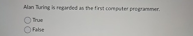 Alan Turing is regarded as the first computer
