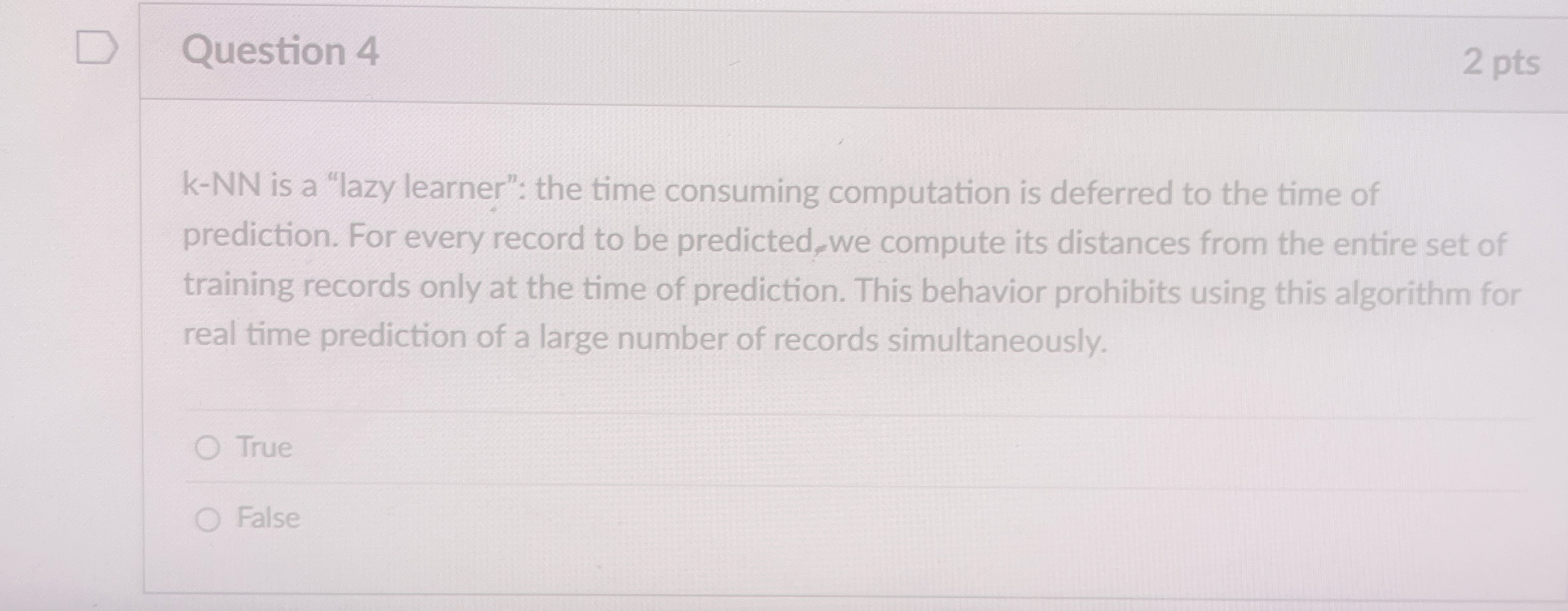 Question 4 k - N N is a "lazy learner": the time