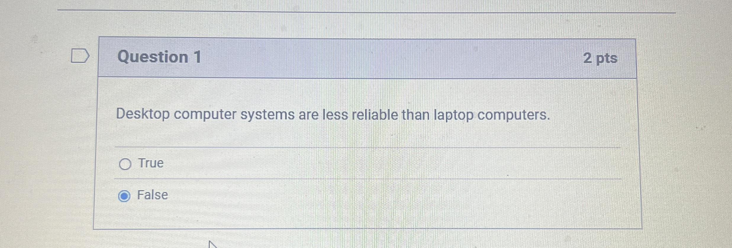 Question 1 Desktop computer systems are less