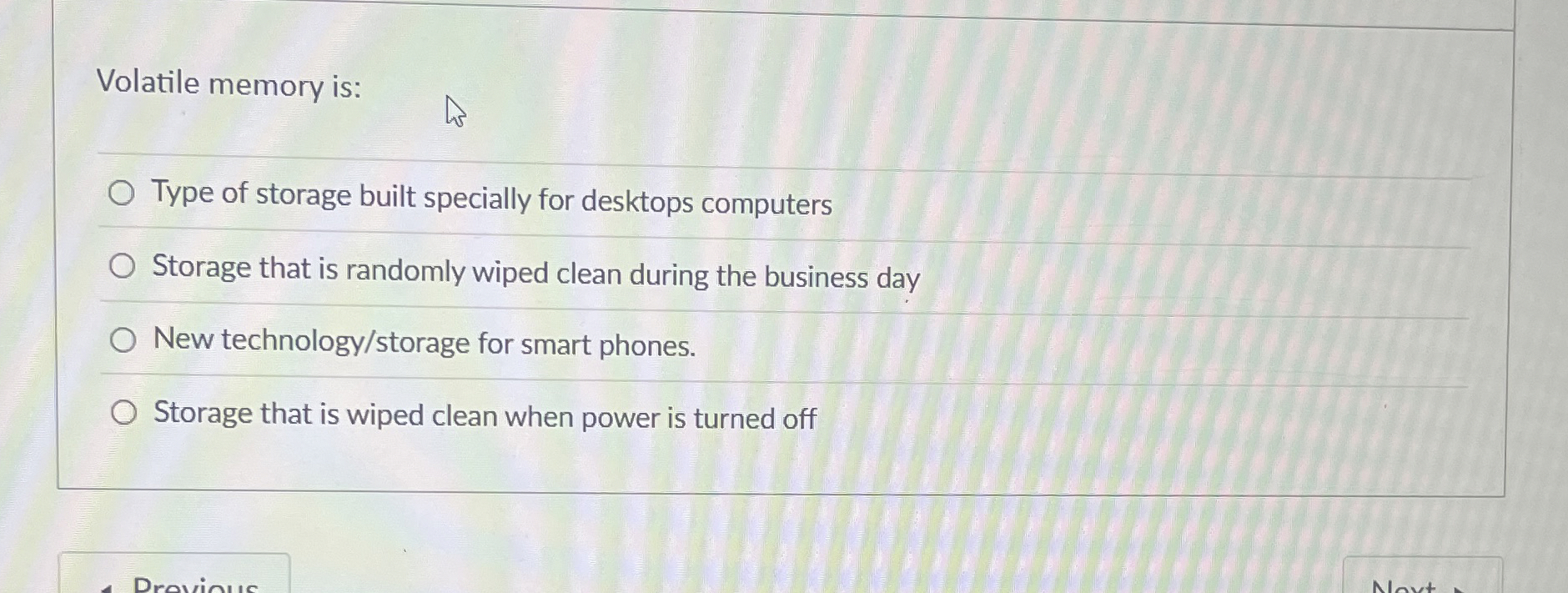 Volatile memory is: Type of storage built