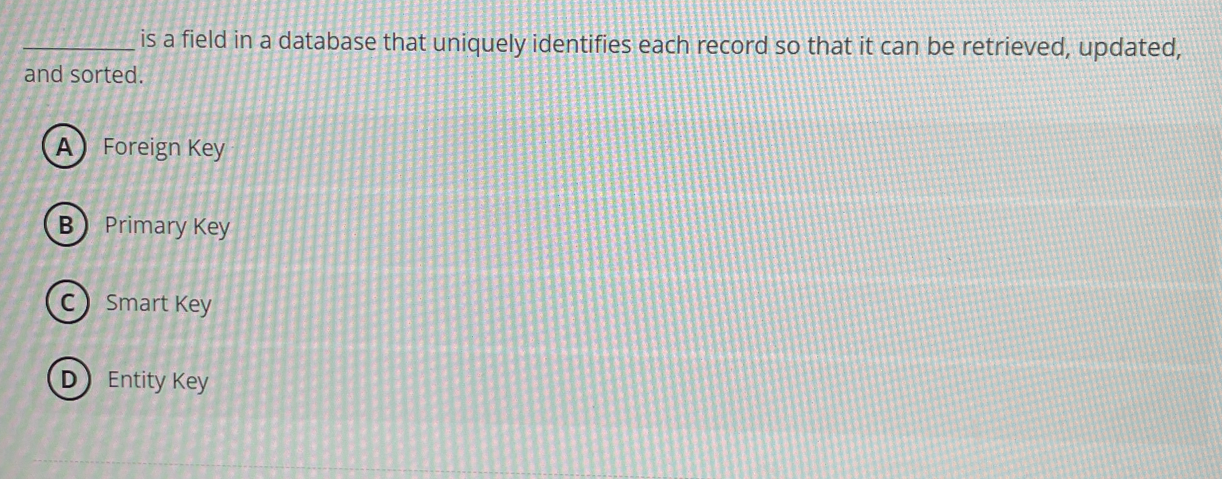 q , is a field in a database that uniquely