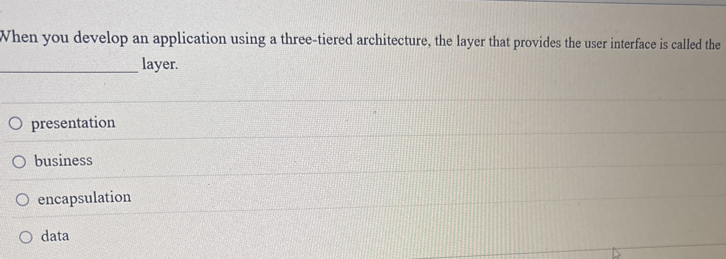 When you develop an application using a three -
