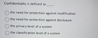 Confidentiality is defined as q , the need for