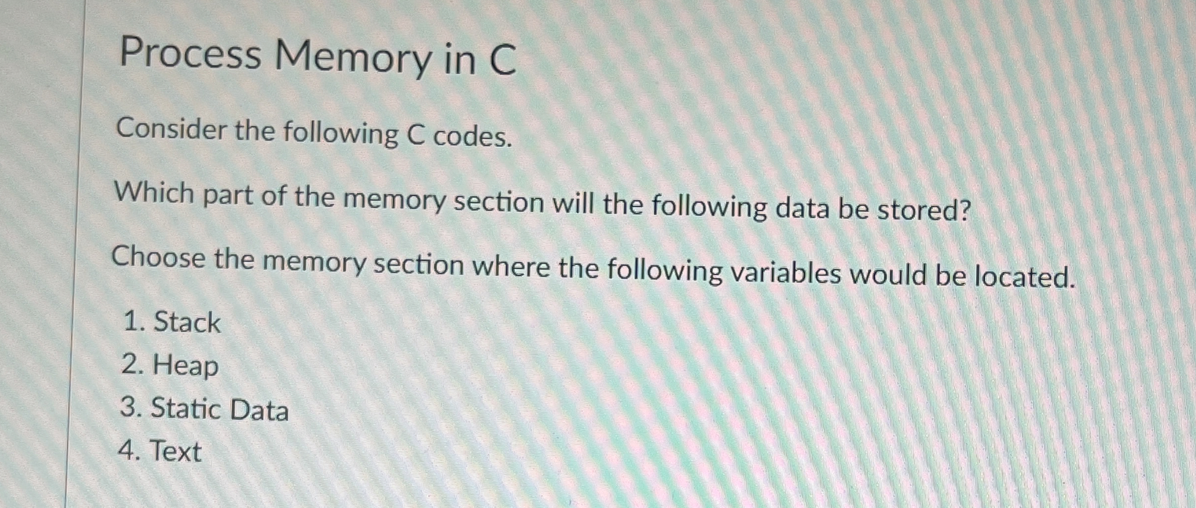 Process Memory in C Consider the following C
