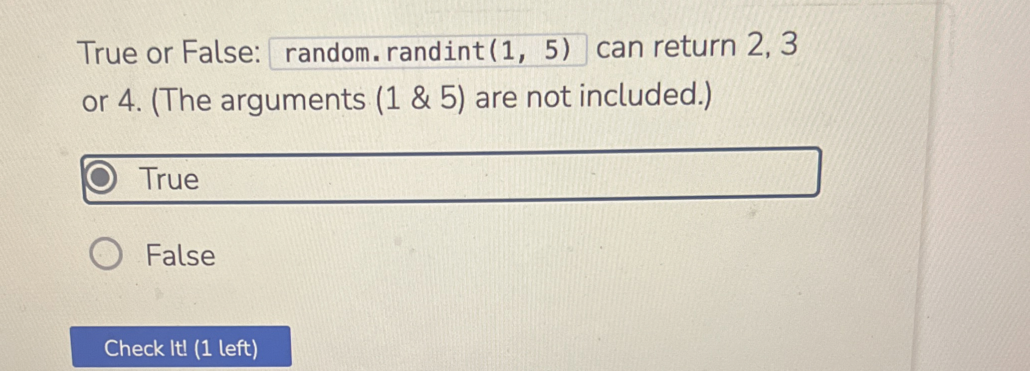 True or False: random. randint ( 1 , 5 ) can