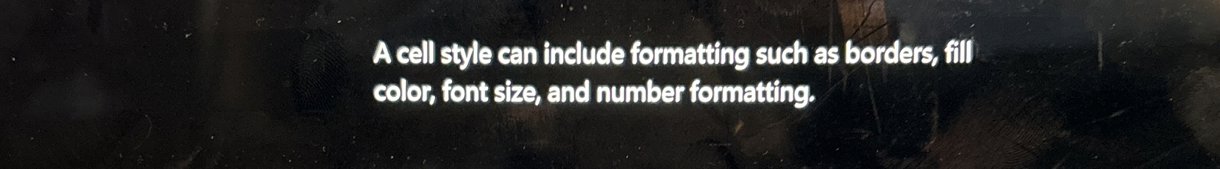 A cell style can include formatting such as