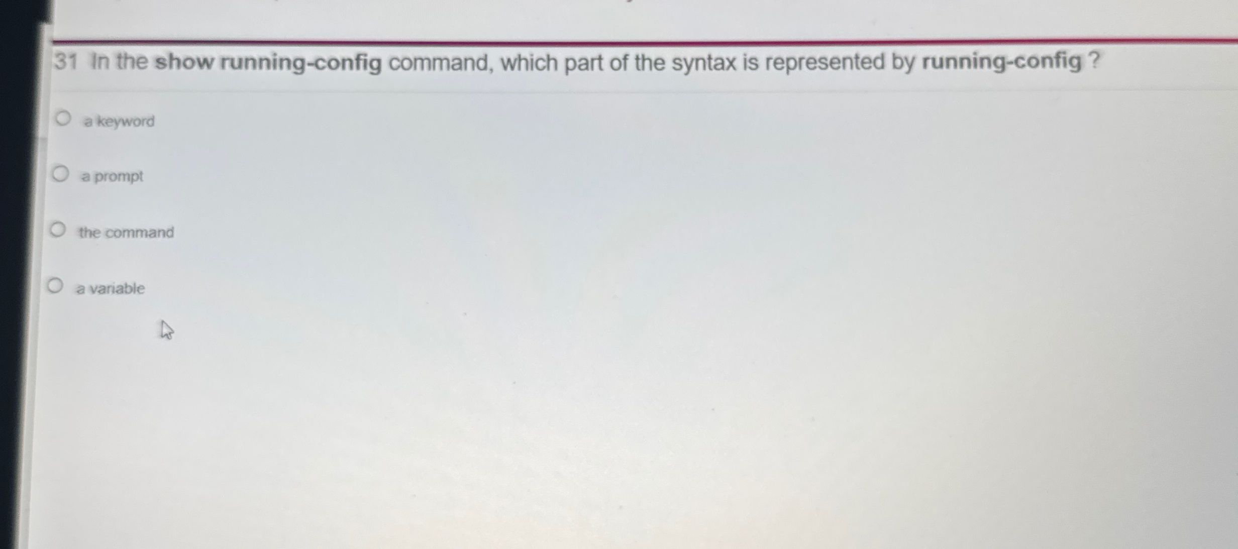 3 1 In the show running - config command, which