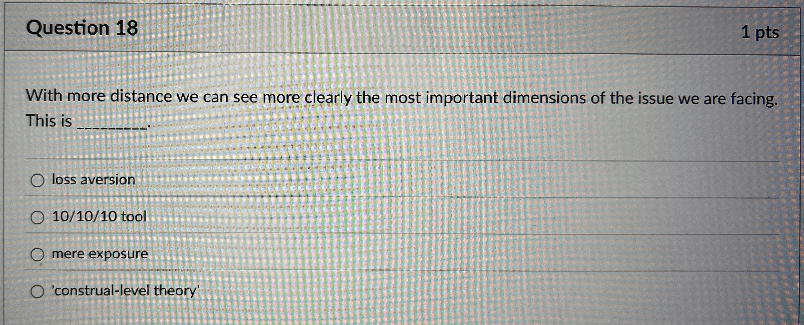 Question 1 8 1 pts With more distance we can see