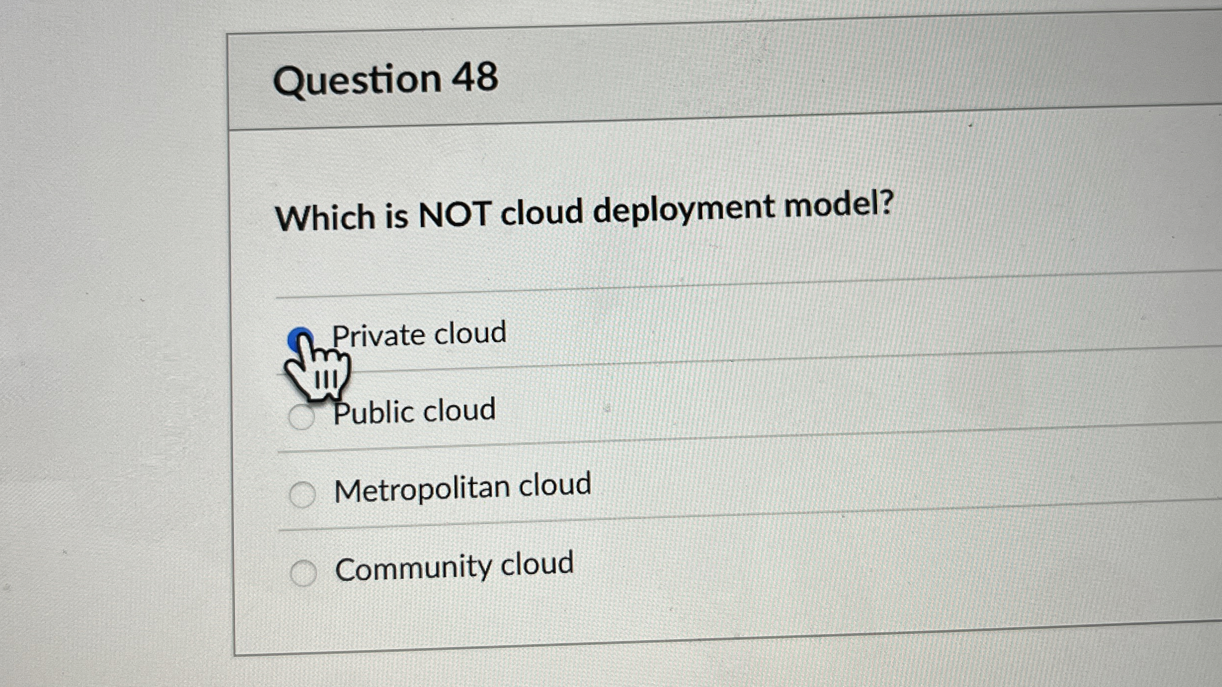 Question 4 8 Which is NOT cloud deployment model?