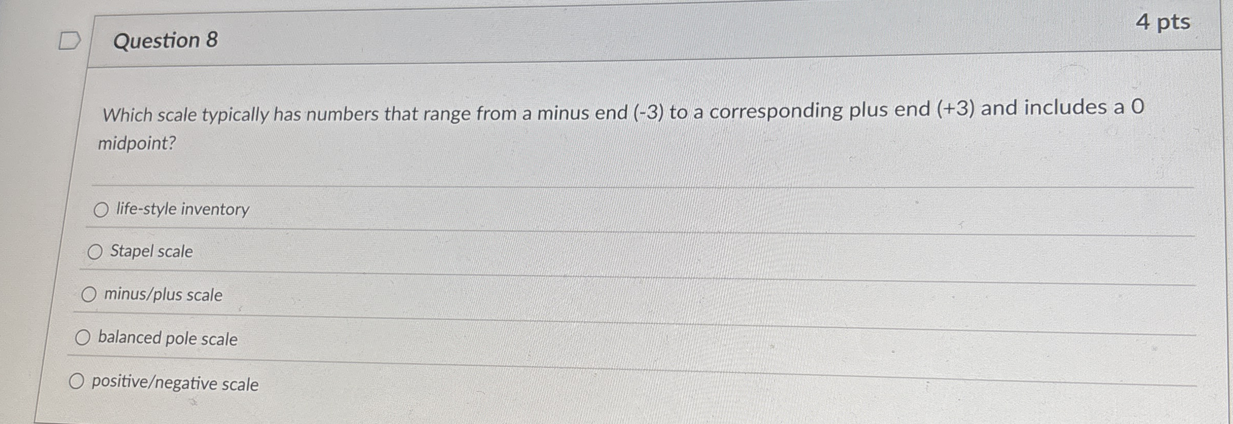Question 8 4 pts Which scale typically has