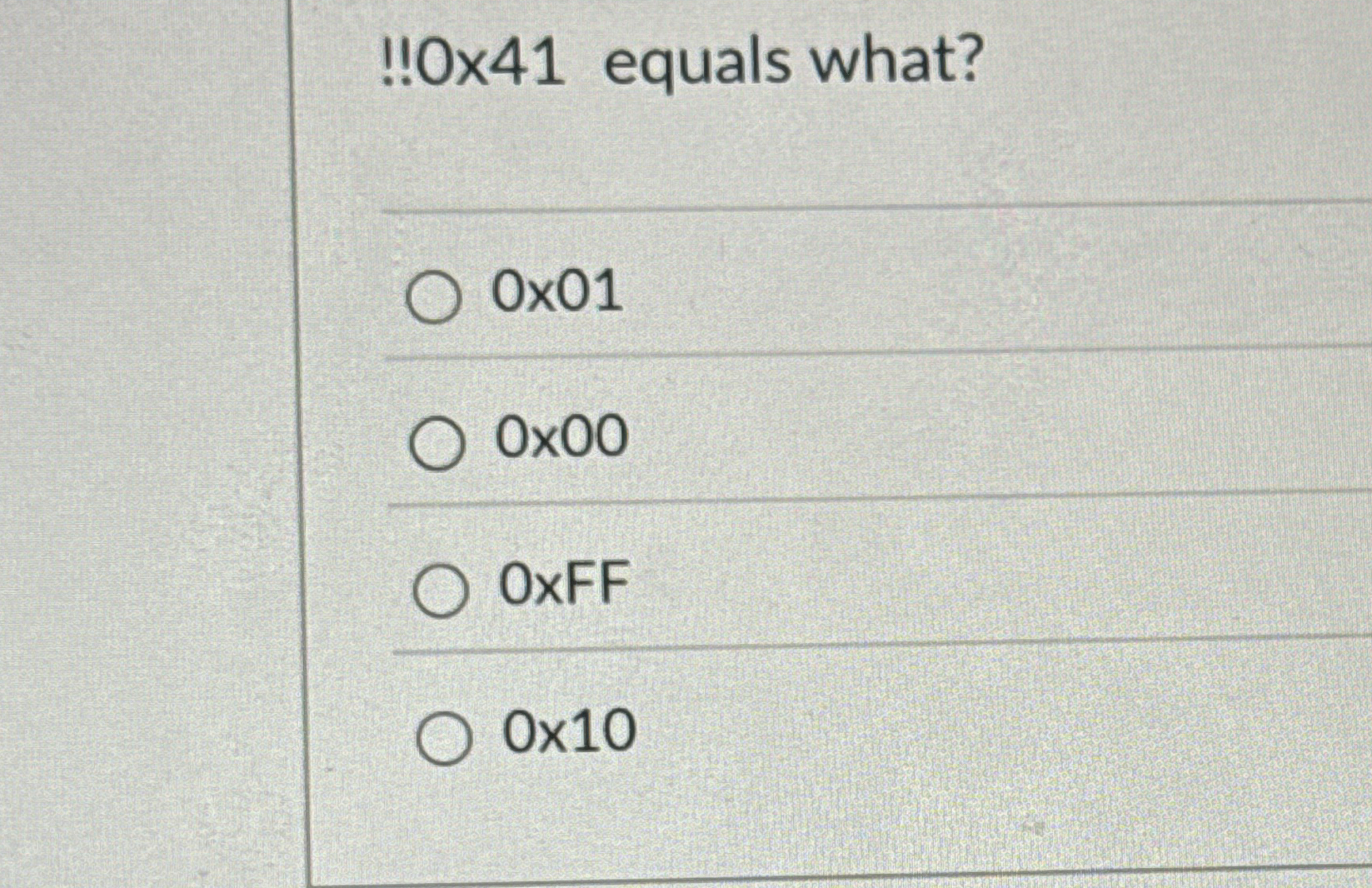 ! ! 0 x 4 1 equals what? 0 x 0 1 0 0 0 0 xFF 0 \