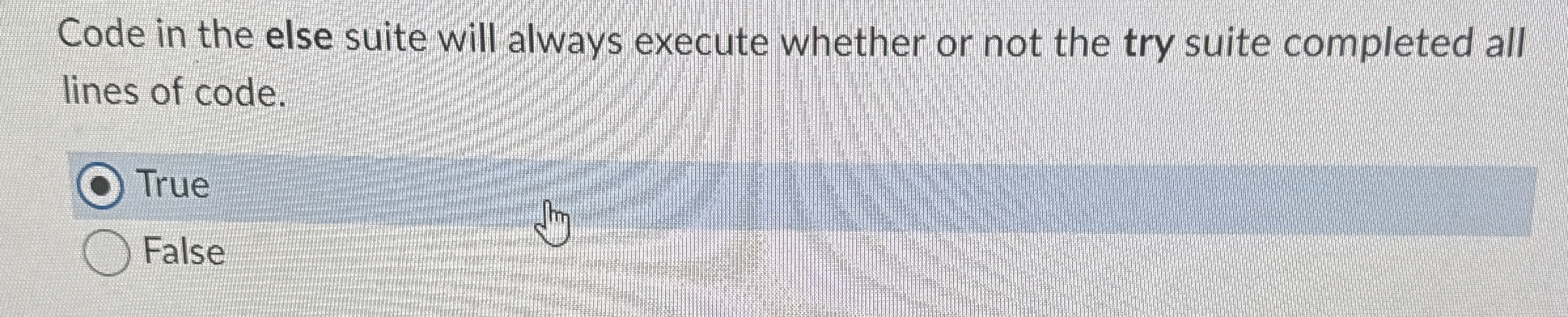 Code in the else suite will always execute