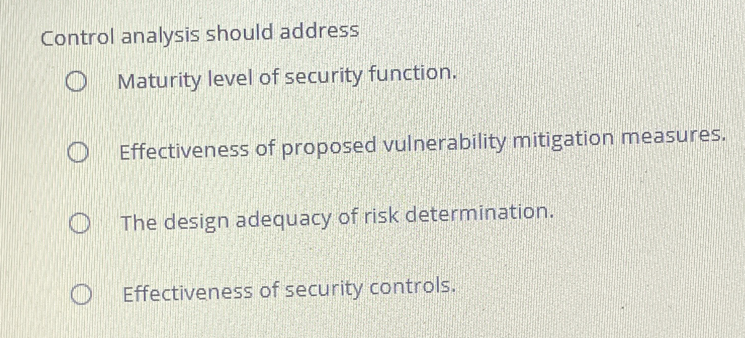 Control analysis should address Maturity level of