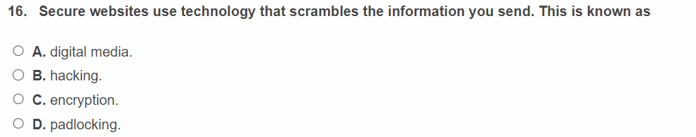 Secure websites use technology that scrambles the