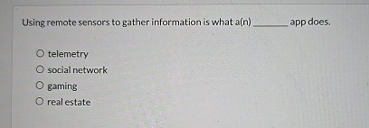 Using remote sensors to gather information is
