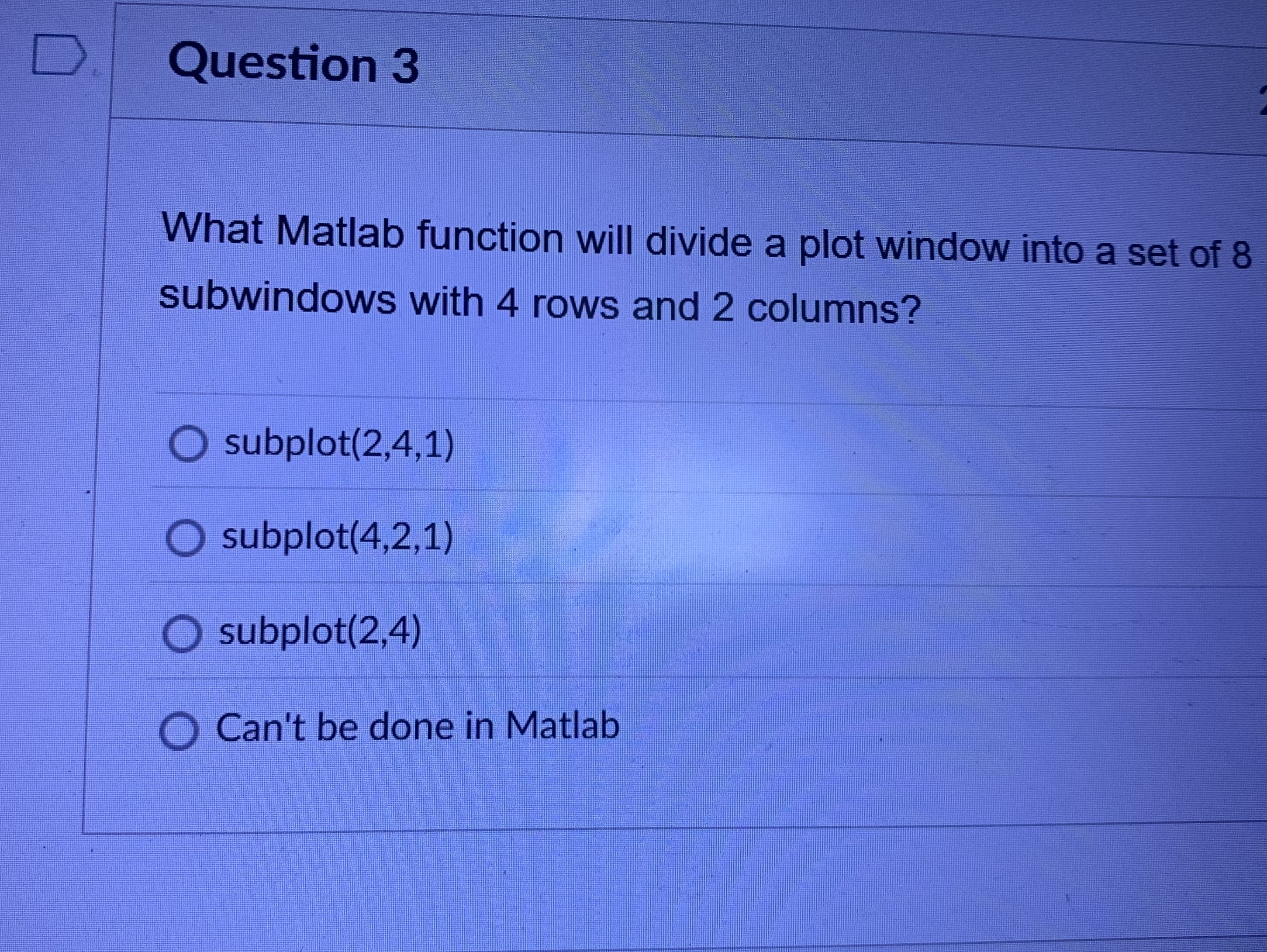 Question 3 What Matlab function will divide a