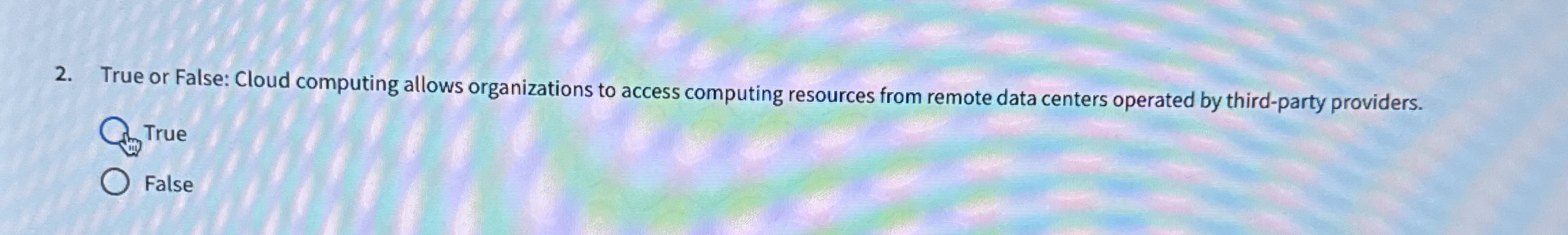 True or False: Cloud computing allows