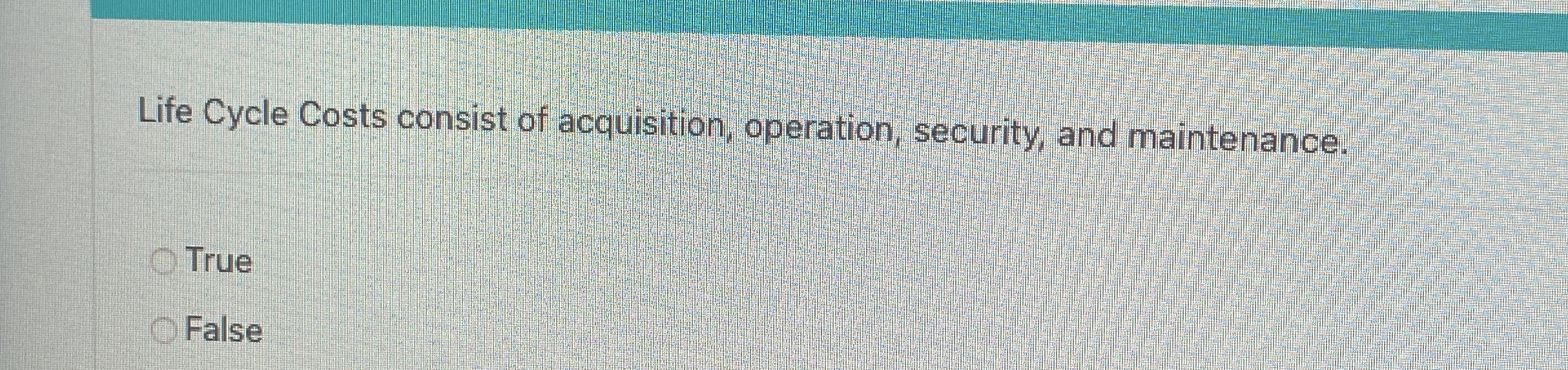 Life Cycle Costs consist of acquisition,
