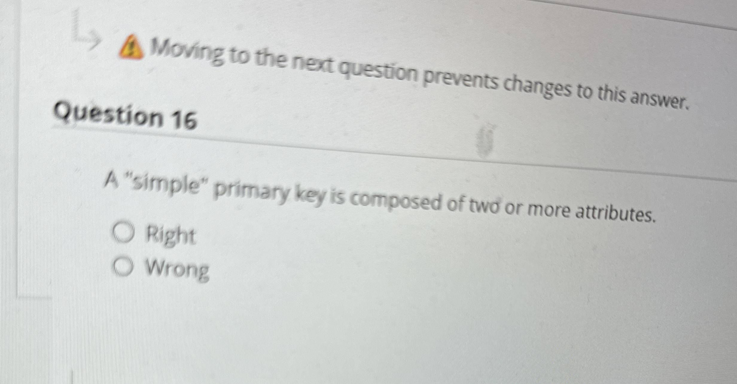 Question 1 6 A "simple" primary key is composed