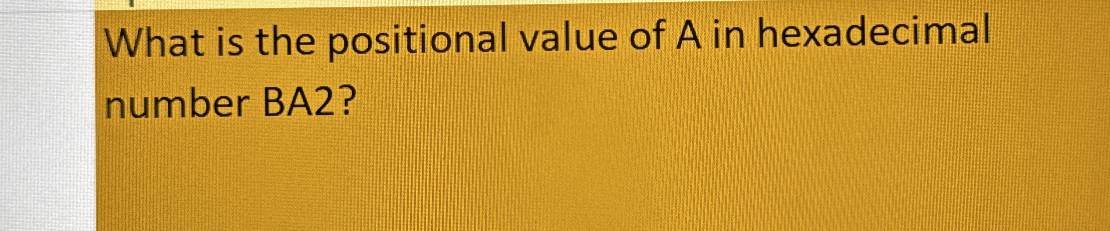 What is the positional value of A in hexadecimal