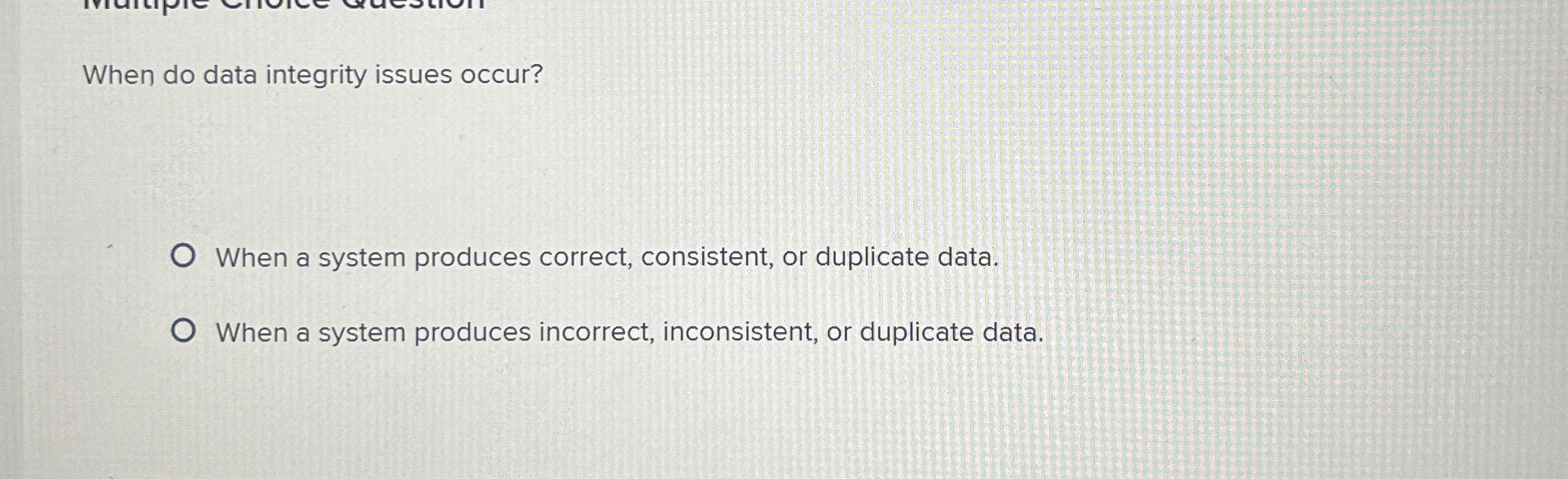 When do data integrity issues occur? When a
