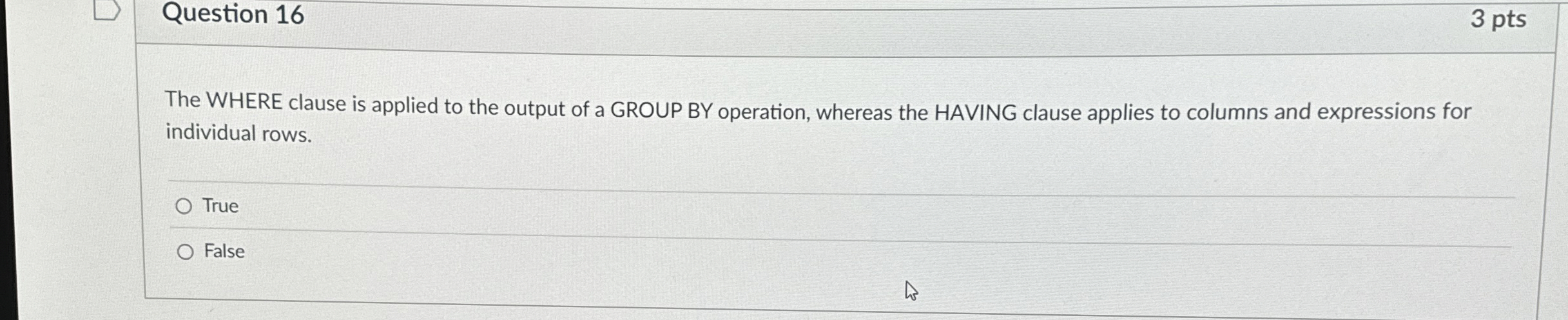 Question 1 6 The WHERE clause is applied to the