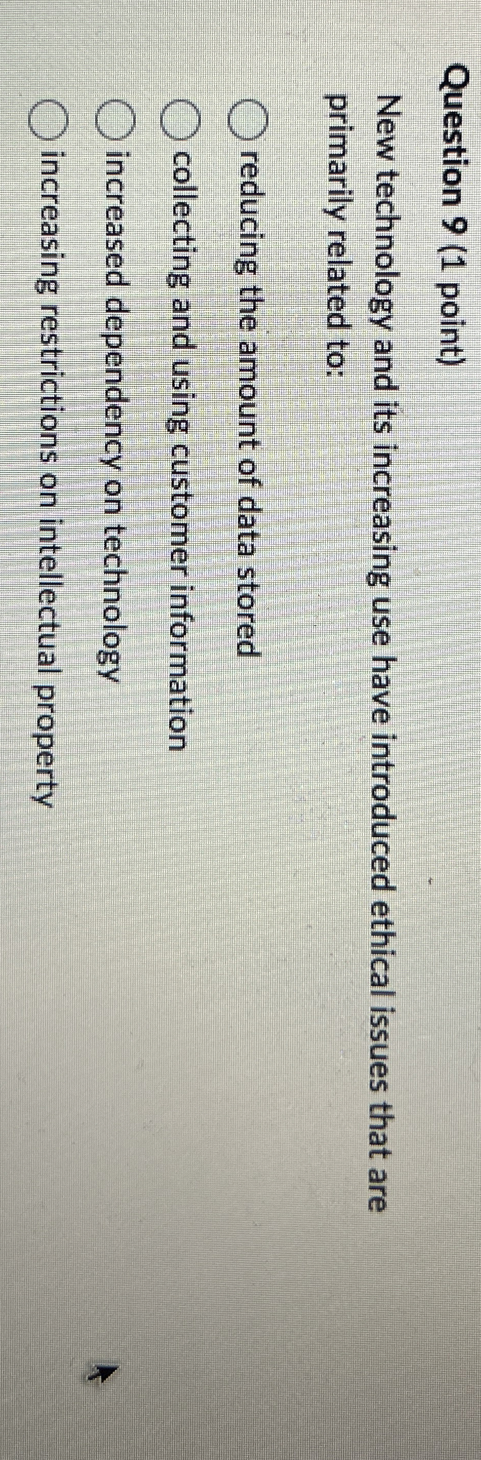 Question 9 ( 1 point ) New technology and its