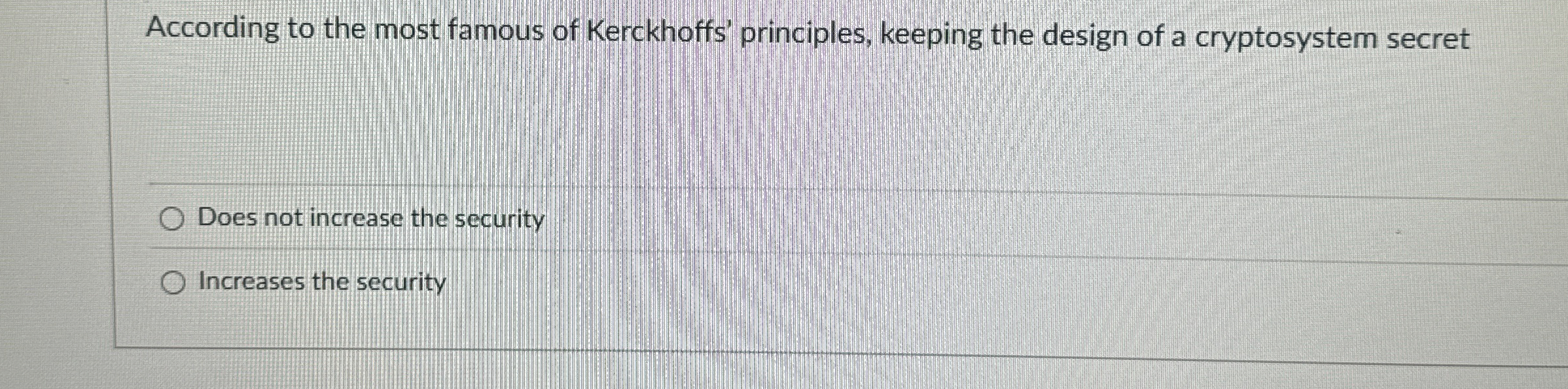 According to the most famous of Kerckhoffs'