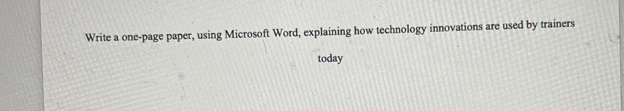 Write a one - page paper, using Microsoft Word,