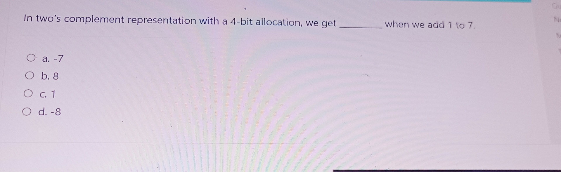 In two's complement representation with a 4 - bit
