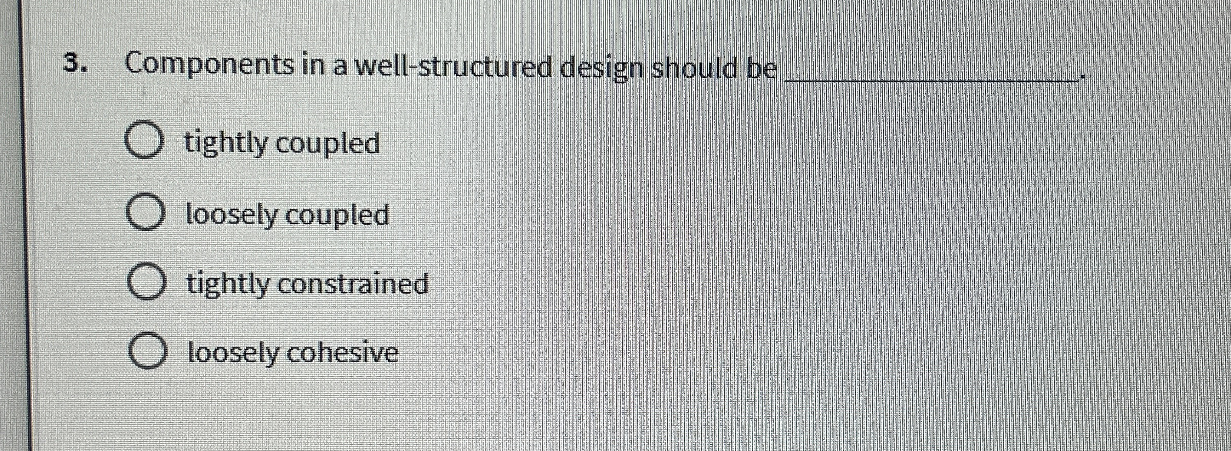 Components in a well - structured design should