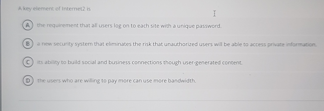 A key element of internet 2 is the requirement