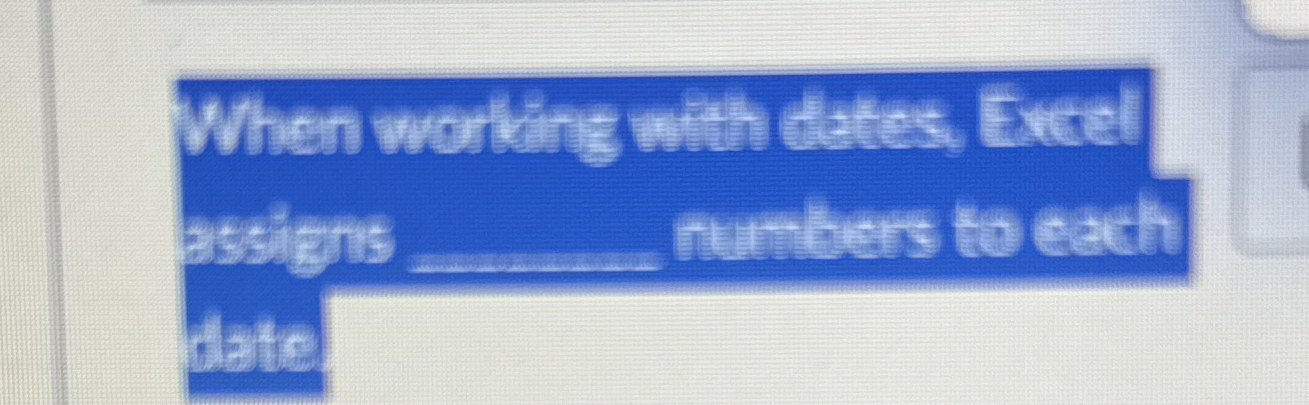 When working with dates, Excel assients numbers