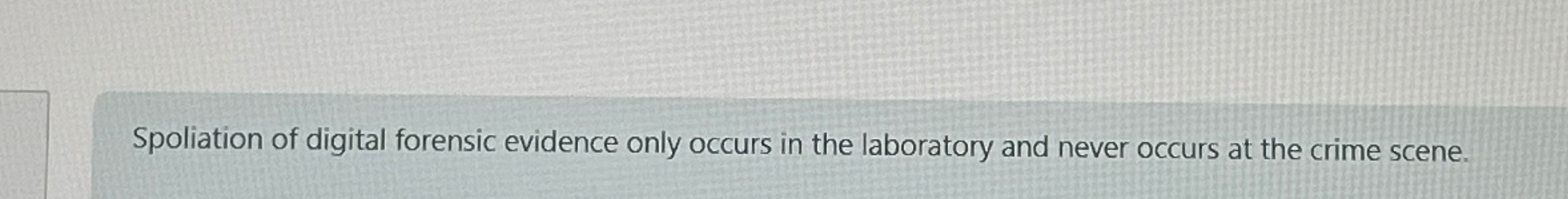 Spoliation of digital forensic evidence only