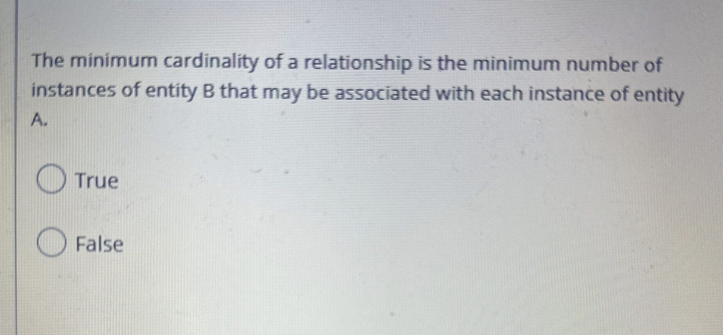The minimum cardinality of a relationship is the