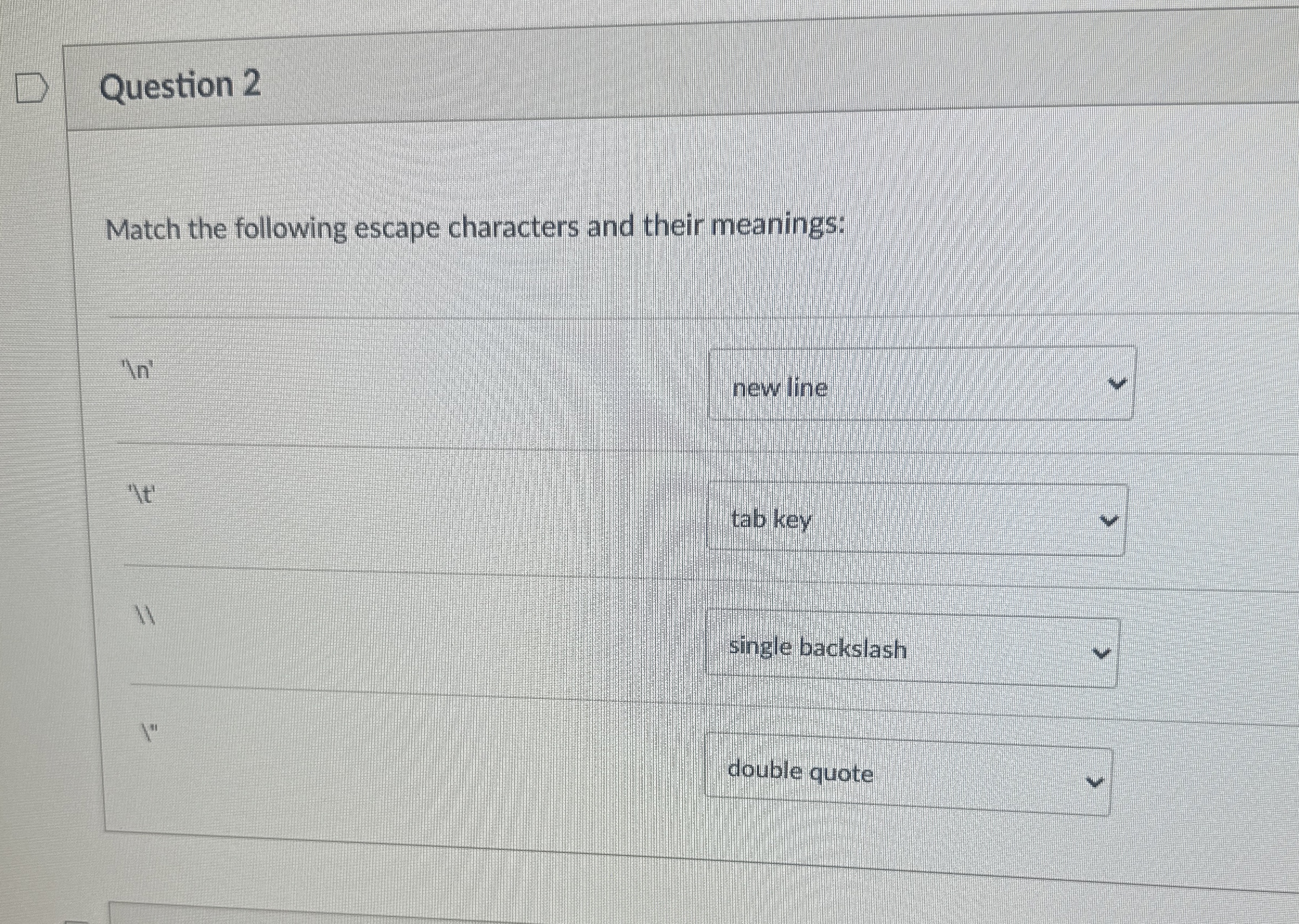 Question 2 Match the following escape characters