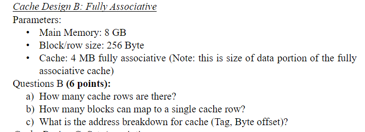 Cache Design B: Fully Associative Parameters: -