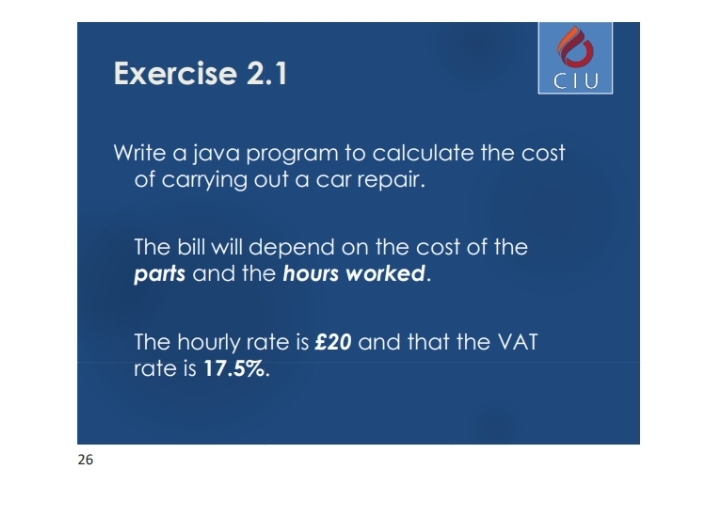 Exercise 2 . 1 CIU Write a java program to