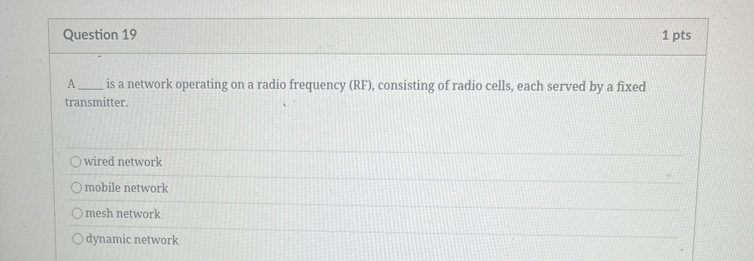 Question 1 9 A is a network operating on a radio