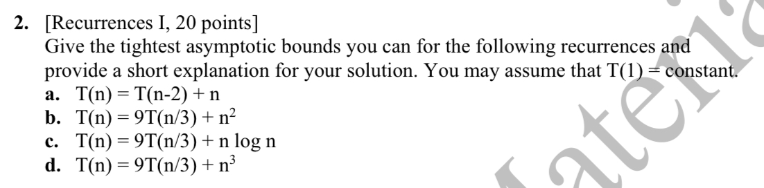 [ Recurrences I, 2 0 points ] Give the tightest