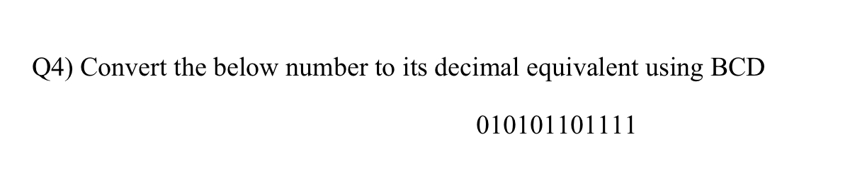 Q 4 ) Convert the below number to its decimal